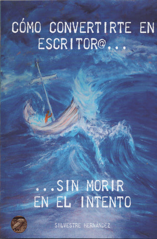 Cómo convertirte en escritor@ sin morir en el intento by Silvestre Fernández