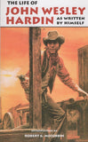The Life of John Wesley Hardin As Written by Himself by John Wesley Hardin