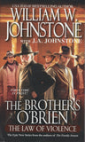 The Brothers O'Brien The Law of Violence by William W. Johnstone