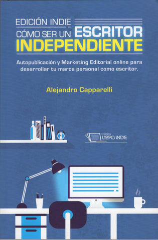 Como Ser Un Escritor Independiente by Alejandro Caparelli Spanish