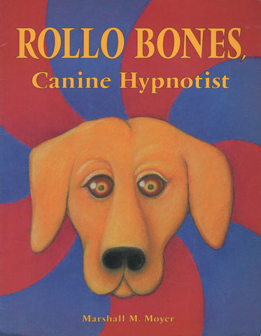 Rollo Bones Canine Hypnotist by Marshall M. Moyer Children Book Paperback