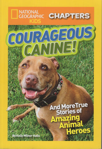 National Geographic Kids Chapters Courageous Canine by Kelly Milner Halls