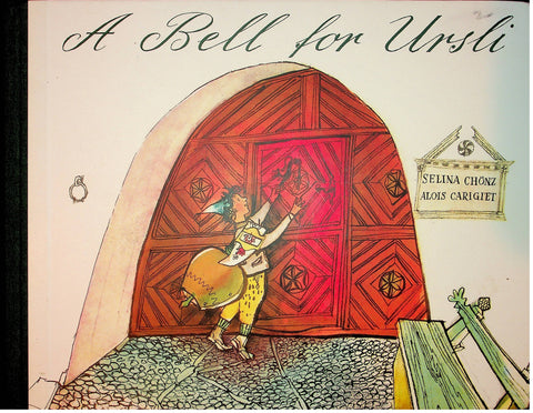 A Bell for Ursli A Story from the Engadine in Switzerland by Selina Chonz
