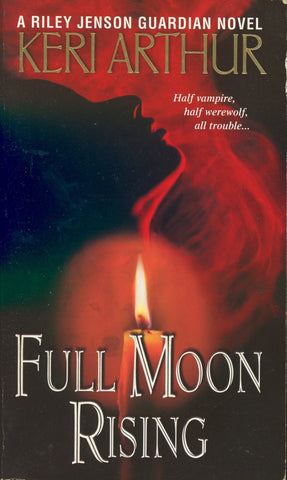 Full Moon Rising by Keri Arthur A Riley Jenson Guardian Novel